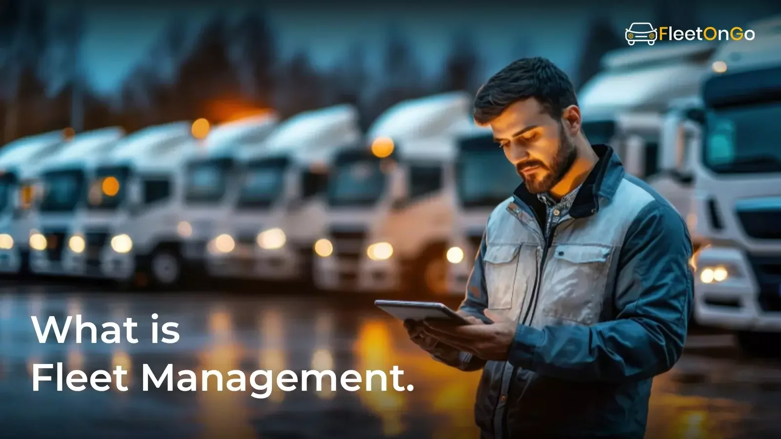 What is Fleet Management? A Complete Guide for Businesses